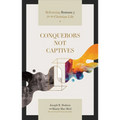 Conquerors Not Captives: Reframing Romans 7 for the Christian Life - Paperback