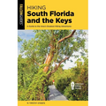 Hiking South Florida and the Keys: A Guide to the Area's Greatest Hiking Adventures