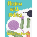 Playing with Pickles - Hardcover