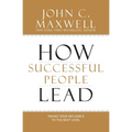 How Successful People Lead: Taking Your Influence to the Next Level - Hardcover