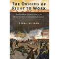 The Origins of Right to Work: Antilabor Democracy in Nineteenth-Century Chicago
