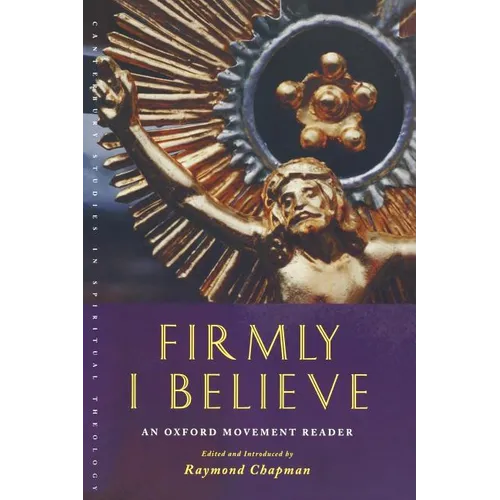 Firmly I Believe: An Oxford Movement Reader - Paperback