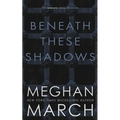 Beneath These Shadows - Paperback