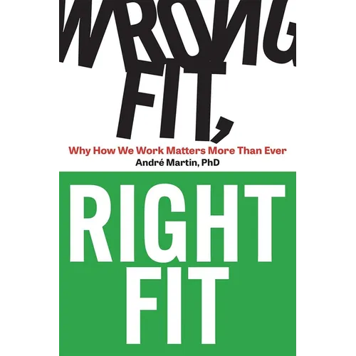 Wrong Fit, Right Fit: Why How We Work Matters More Than Ever - Paperback