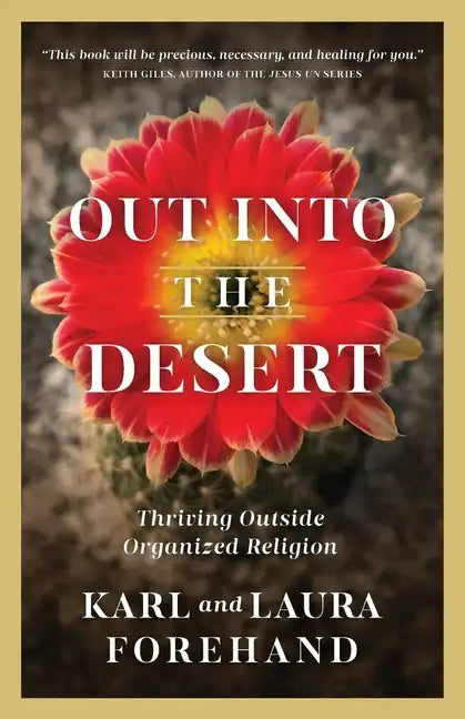 Out Into the Desert: Thriving Outside Organized Religion - Paperback