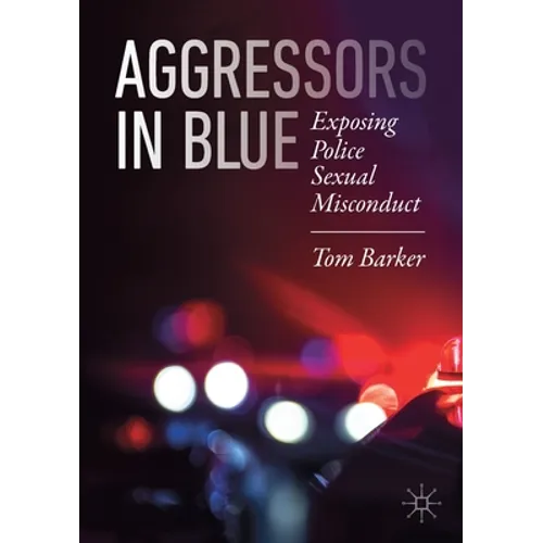Aggressors in Blue: Exposing Police Sexual Misconduct - Paperback