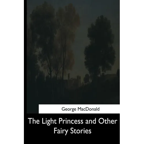 The Light Princess and Other Fairy Stories - Paperback