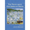The Truth about Our American Births - Paperback