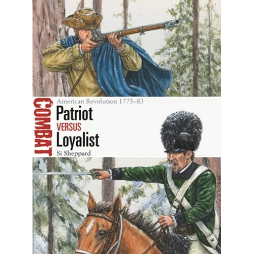 Patriot Vs Loyalist: American Revolution 1775-83 - Paperback