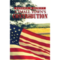 A Small Town's Contribution: The Participation, Sacrifice and Effort of the Citizens of Platte, South Dakota During WWII an Oral History