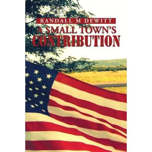 A Small Town's Contribution: The Participation, Sacrifice and Effort of the Citizens of Platte, South Dakota During WWII an Oral History