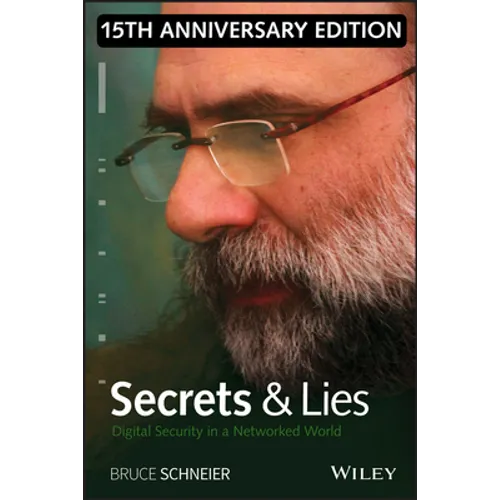 Secrets and Lies: Digital Security in a Networked World - Hardcover