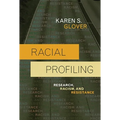 Racial Profiling: Research, Racism, and Resistance