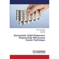 Simvastatin Solid Dispersion Prepared by Microwave Fusion Technique - Paperback