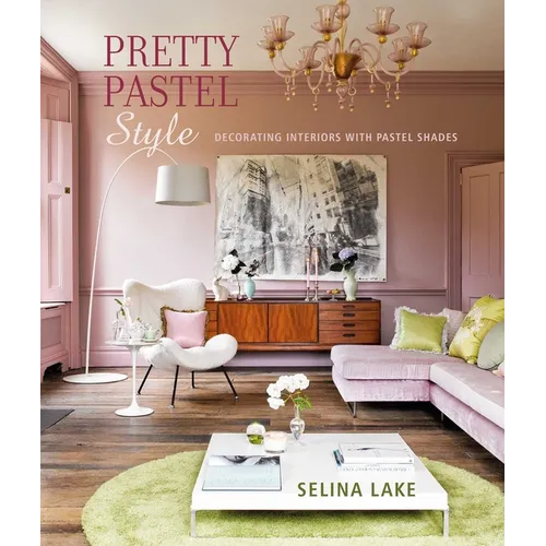 Pretty Pastel Style: Decorating Interiors with Pastel Shades - Hardcover
