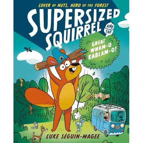 Supersized Squirrel and the Great Wham-O Kablam-O!: Volume 1 - Paperback