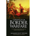 Chronicles of Border Warfare: the Colonial & Indian Wars of the Early American Frontier 1742-1795 - Hardcover