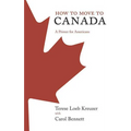 How to Move to Canada: A Primer for Americans - Paperback