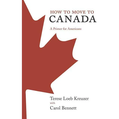 How to Move to Canada: A Primer for Americans - Paperback