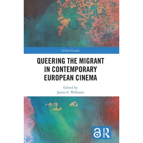 Queering the Migrant in Contemporary European Cinema - Paperback