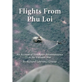 Flights from Phu Loi: An Account of Helicopter Reconnaissance in the Vietnam War - Hardcover