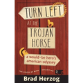 Turn Left at the Trojan Horse: A Would-Be Hero's American Odyssey