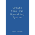 Create Your Own Operating System - Paperback