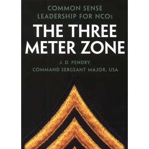 The Three Meter Zone: Common Sense Leadership for Ncos - Paperback