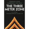 The Three Meter Zone: Common Sense Leadership for Ncos - Paperback