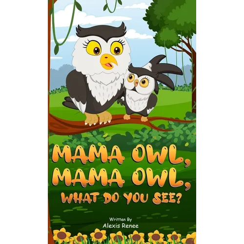 MAMA Owl, MAMA Owl, What Do You SEE? - Hardcover