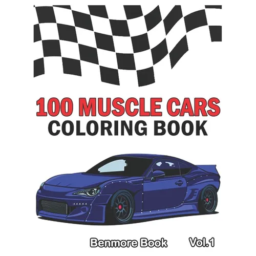100 Muscle Cars: Coloring books, Classic Cars, Trucks, Planes Motorcycle and Bike (Dover History Coloring Book) (Volume 1) - Paperback