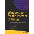 Windows 10 for the Internet of Things: Controlling Internet-Connected Devices from Raspberry Pi - Paperback