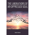 The Liberations of an Oppressed Soul - Paperback