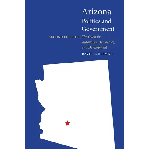 Arizona Politics and Government: The Quest for Autonomy, Democracy, and Development