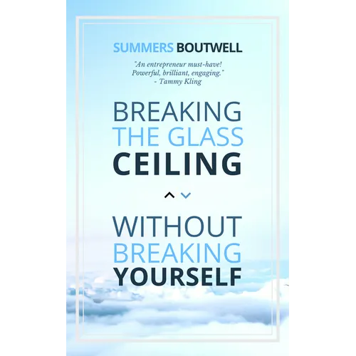 Breaking the Glass Ceiling Without Breaking Yourself - Paperback