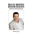 Man Is Moving Beyond Sickness: Tools for Transformation - Hardcover
