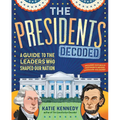 The Presidents Decoded: A Guide to the Leaders Who Shaped Our Nation - Hardcover