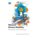 Women Driven Mobility: Rethinking the Way the World Moves - Paperback