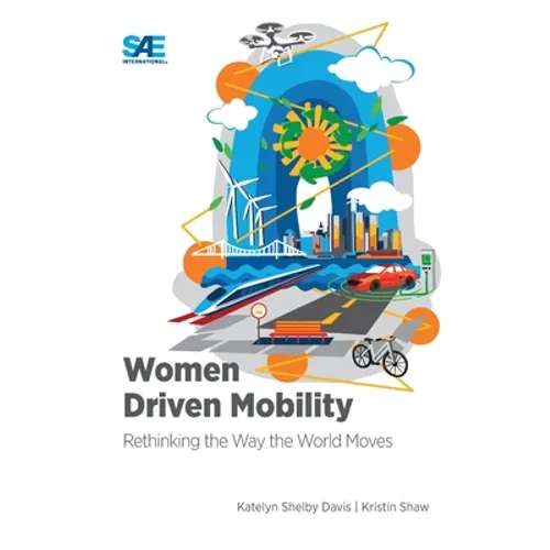 Women Driven Mobility: Rethinking the Way the World Moves - Paperback