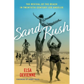 Sand Rush: The Revival of the Beach in Twentieth-Century Los Angeles