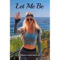 Let Me Be - Paperback