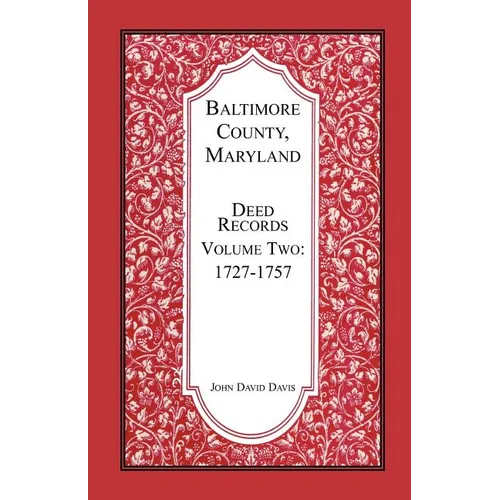 Baltimore County, Maryland Deed Records, Volume 2: 1727-1757 - Paperback