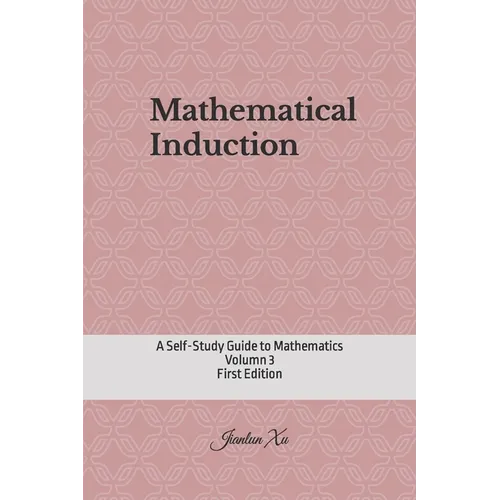 Mathematical Induction: A Self-Study Guide to Mathematics - Paperback