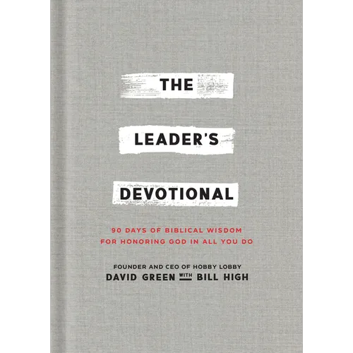 The Leader's Devotional: 90 Days of Biblical Wisdom for Honoring God in All You Do - Hardcover