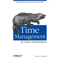 Time Management for System Administrators: Stop Working Late and Start Working Smart - Paperback