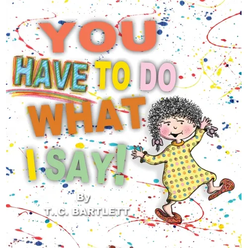 You Have To Do What I Say - Hardcover