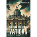 The Dark Side of the Vatican - Paperback