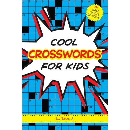 Cool Crosswords for Kids: 73 Super Puzzles to Solve - Paperback