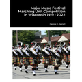 Major Music Festival Marching Unit Competition in Wisconsin 1919 - 2022