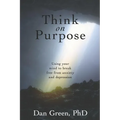Think on Purpose: Using your mind to break free from anxiety and depression - Paperback